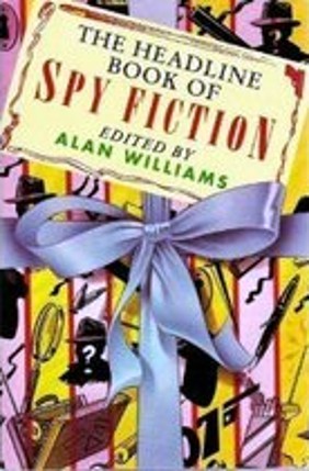 The Headline Book Of Spy Fiction Alan Williams The Headline Book Of Spy Fiction Alan Williams