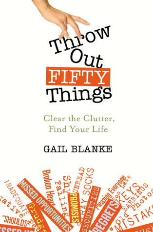 Throw Out Fifty Things, by Gail Blanke (review)