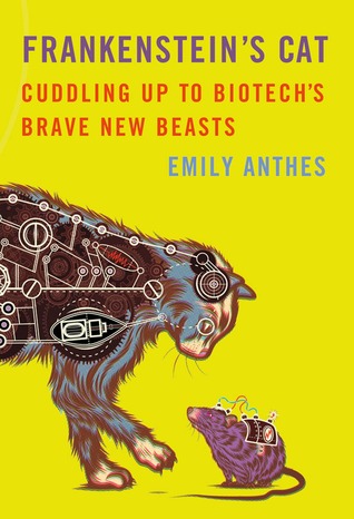 Cuddling Up to Biotech's Brave New Beasts - Emily Anthes
