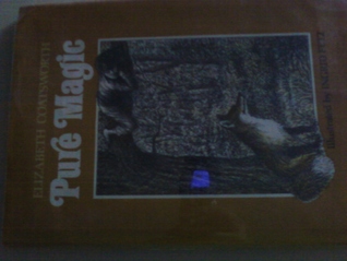 Pure Magic Elizabeth Coatsworth Pure Magic Elizabeth Coatsworth