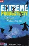 Extreme Productivity : 39 Cara Logis Meningkatkan Produktivitas Diri