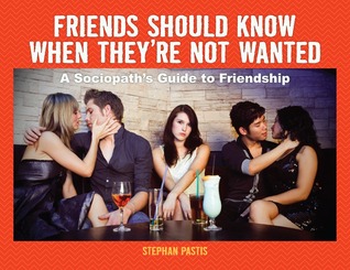 A Sociopaths Guide to Friendship Stephan Pastis A Sociopaths Guide to Friendship Stephan Pastis