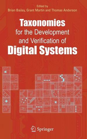 Taxonomies for the Development and Verification of Digital Systems Brian Bailey Taxonomies for the Development and Verification of Digital Systems Brian Bailey