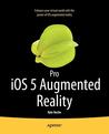 Pro iOS 5 Augmented Reality Pro iOS 5 Augmented Reality