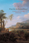 What Did the Romans Know? An Inquiry into Science and Worldmaking