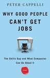 Why Good People Can't Get Jobs: The Skills Gap and What Companies Can Do About It