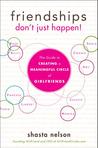 Friendships Don't Just Happen!: The Guide to Creating a Meaningful Circle of GirlFriends