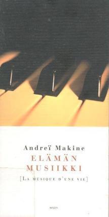Elämän musiikki Andreï Makine Elämän musiikki Andreï Makine