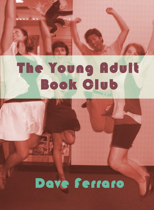 The Young Adult Book Club Dave Ferraro The Young Adult Book Club Dave Ferraro
