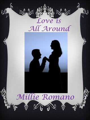 Love is All Around Millie Romano Love is All Around Millie Romano