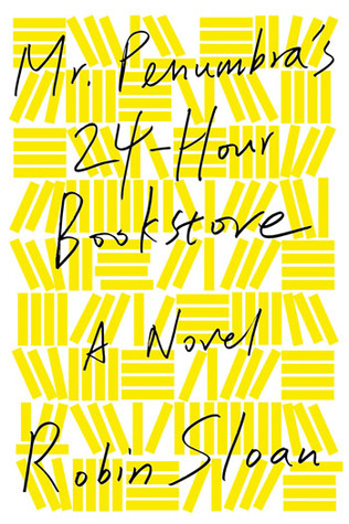 Book Review: Robin Sloan’s Mr. Penumbra’s 24-Hour Bookstore