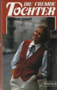 Die fremde Tochter Eva-Maria Schmidt Die fremde Tochter Eva-Maria Schmidt