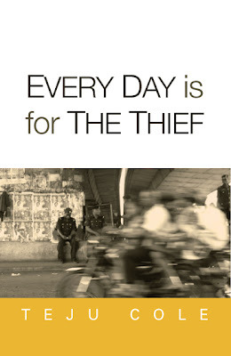 Every Day Is for the Thief by Teju Cole — Reviews, Discussion