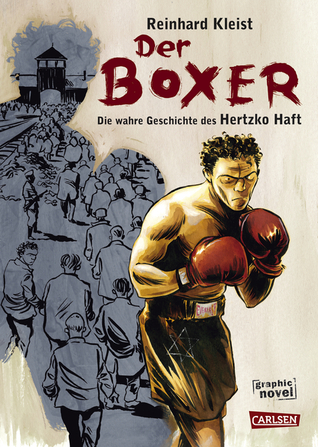 Der Boxer - Die wahre Geschichte des Hertzko Haft Reinhard Kleist Der Boxer - Die wahre Geschichte des Hertzko Haft Reinhard Kleist