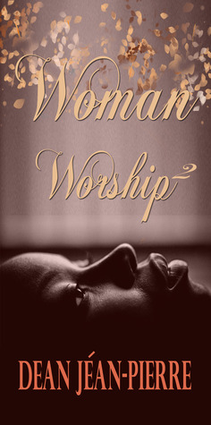 Woman Worship 2 Dean Jéan-Pierre Woman Worship 2 Dean Jéan-Pierre