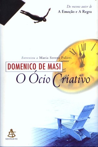 O Ócio Criativo Domenico De Masi O Ócio Criativo Domenico De Masi