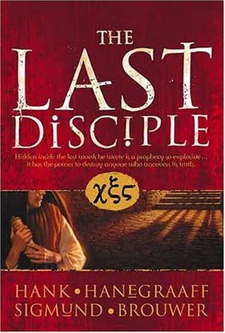The Last Disciple by Hank Hanegraaff The Last Disciple by Hank Hanegraaff