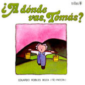 ¿A dónde vas, Tomás? Eduardo Robles Boza ¿A dónde vas, Tomás? Eduardo Robles Boza