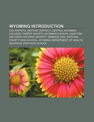 Wyoming Introduction: Old Faithful Historic District, Central Wyoming College, Casper Ghosts, Wyoming Cavalry Source Wikipedia Wyoming Introduction: Old Faithful Historic District, Central Wyoming College, Casper Ghosts, Wyoming Cavalry Source Wikipedia