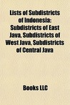 Lists of Subdistricts of Indonesia: Subdistricts of East Java, Subdistricts of West Java, Subdistricts of Central Java