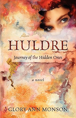 Huldre: Journey of the Hidden Ones Glory Ann Monson Huldre: Journey of the Hidden Ones Glory Ann Monson