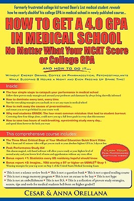 How to Get a 4.0 Gpa in Medical School - No Matter What Your MCAT Score or College Gpa Cesar Orellana How to Get a 4.0 Gpa in Medical School - No Matter What Your MCAT Score or College Gpa Cesar Orellana