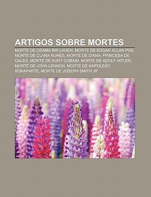 Artigos Sobre Mortes: Morte de Osama Bin Laden, Morte de Edgar Allan Poe, Morte de Clara Nunes, Morte de Diana, Princesa de Gales Source Wikipedia Artigos Sobre Mortes: Morte de Osama Bin Laden, Morte de Edgar Allan Poe, Morte de Clara Nunes, Morte de Diana, Princesa de Gales Source Wikipedia