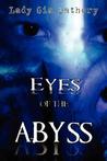 Eyes of the Abyss: A Collection of Poetry & Prose Lady Gia Bathory Eyes of the Abyss: A Collection of Poetry & Prose Lady Gia Bathory