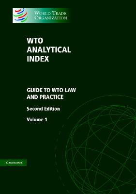 Wto Analytical Index 2 Volume Set: Guide to Wto Law and Practice World Trade Organization , Legal Affairs Division Wto Analytical Index 2 Volume Set: Guide to Wto Law and Practice World Trade Organization , Legal Affairs Division