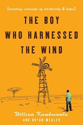 The Boy Who Harnessed the Wind by William Kamkwamba