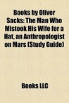 Books by Oliver Sacks: The Man Who Mistook His Wife for a Hat / An Anthropologist on Mars/Musicophilia: Tales of Music and the Brain