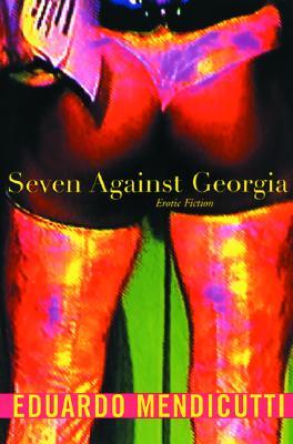 Seven Against Georgia: Erotic Fiction Eduardo Mendicutti Seven Against Georgia: Erotic Fiction Eduardo Mendicutti