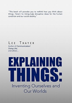 explaining things: inventing ourselves and our worlds