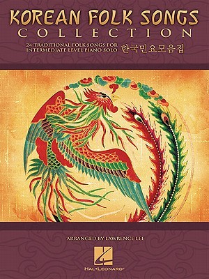 Korean Folk Songs Collection: 24 Traditional Folk Songs for Intermediate Level Piano Solo Lawrence Lee Korean Folk Songs Collection: 24 Traditional Folk Songs for Intermediate Level Piano Solo Lawrence Lee