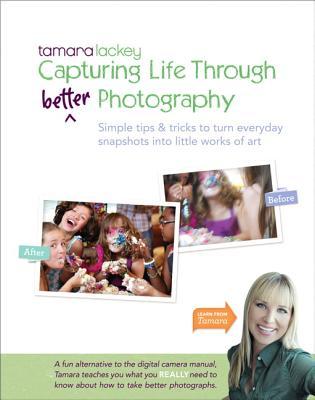 Tamara Lackeys Capturing Life Through (Better) Photography Tamara Lackey Tamara Lackeys Capturing Life Through (Better) Photography Tamara Lackey