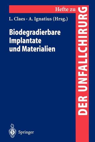 Biodegradierbare Implantate Und Materialien Lutz Claes Biodegradierbare Implantate Und Materialien Lutz Claes