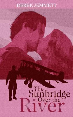 The Sunbridge Over the River Derek Jemmett The Sunbridge Over the River Derek Jemmett