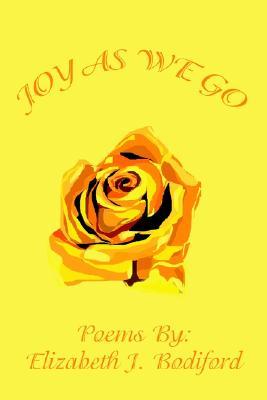 Joy as We Go Elizabeth J. Bodiford Joy as We Go Elizabeth J. Bodiford