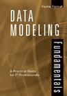 Data Modeling Fundamentals: A Practical Guide for IT Professionals Data Modeling Fundamentals: A Practical Guide for IT Professionals