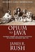 Opium to Java: Revenue Farming and Chinese Enterprise in Colonial Indonesia, 1860-1910