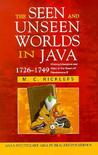The Seen and Unseen Worlds in Java, 1726-1749: History, Literature and Islam in the Court of Pakubuwana II (Southeast Asia Publications Series) The Seen and Unseen Worlds in Java, 1726-1749: History, Literature and Islam in the Court of Pakubuwana II (Southeast Asia Publications Series)