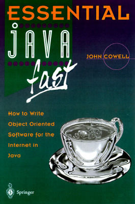 Essential Java Fast: How to Write Object Oriented Software for the Internet in Java