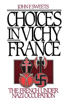 choices in vichy france: the french under nazi occupation