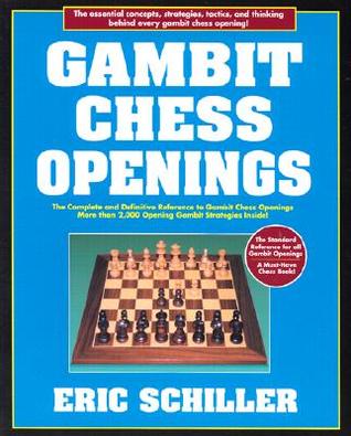 Gambit Chess Openings Eric Schiller Gambit Chess Openings Eric Schiller