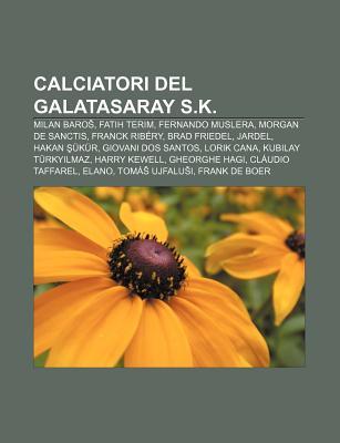 Calciatori del Galatasaray S.K.: Milan Baro , Fatih Terim, Fernando Muslera, Morgan de Sanctis, Franck Rib Ry, Brad Friedel, Jardel Source Wikipedia Calciatori del Galatasaray S.K.: Milan Baro , Fatih Terim, Fernando Muslera, Morgan de Sanctis, Franck Rib Ry, Brad Friedel, Jardel Source Wikipedia