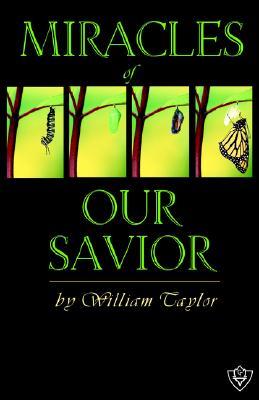 Miracles of Our Savior William M. Taylor Miracles of Our Savior William M. Taylor