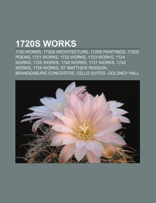 1720s Works: 1720 Works, 1720s Architecture, 1720s Paintings, 1720s Poems, 1721 Works, 1722 Works, 1723 Works, 1724 Works, 1725 Wor Source Wikipedia 1720s Works: 1720 Works, 1720s Architecture, 1720s Paintings, 1720s Poems, 1721 Works, 1722 Works, 1723 Works, 1724 Works, 1725 Wor Source Wikipedia