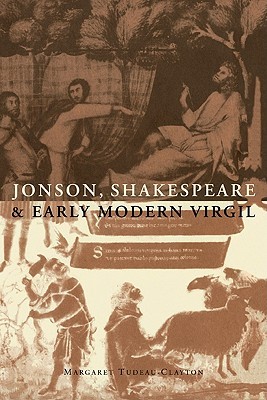Jonson, Shakespeare and Early Modern Virgil Margaret Tudeau-Clayton Jonson, Shakespeare and Early Modern Virgil Margaret Tudeau-Clayton