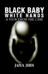 Black Baby White Hands: A View from the Crib