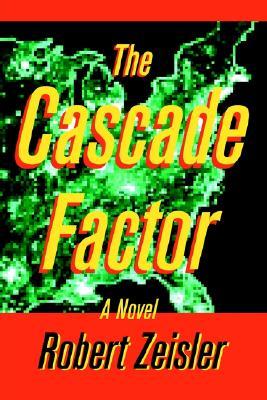 The Cascade Factor Robert Zeisler The Cascade Factor Robert Zeisler